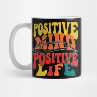 Positive mind positive life Mug